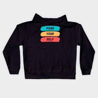 Typography Motivational Quotes, push yourself Kids Hoodie
